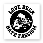 Love Beer Hate Fascism Black Sticker 100