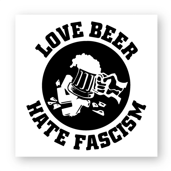 Love Beer Hate Fascism Black Sticker 20