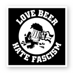 Love Beer Hate Fascism Sticker 100